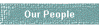 Our People